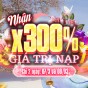 KHUYẾN MÃI 300% GIÁ TRỊ NẠP DUY NHẤT MỪNG NGÀY 08/03